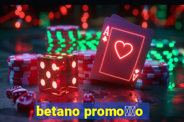 betano promo莽茫o