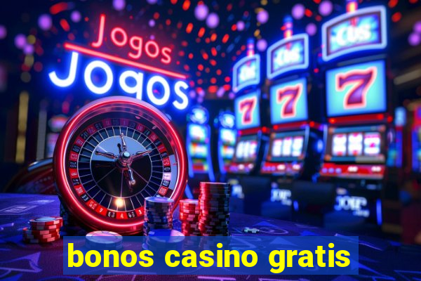 bonos casino gratis