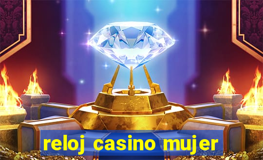 reloj casino mujer