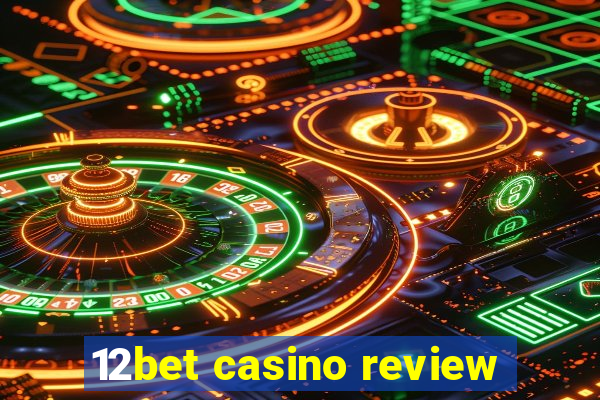 12bet casino review