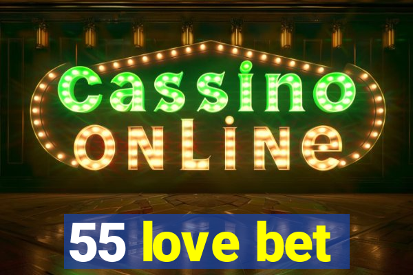 55 love bet