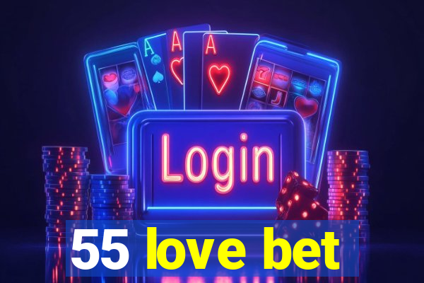 55 love bet