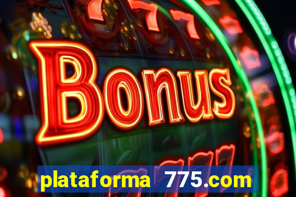 plataforma 775.com paga mesmo