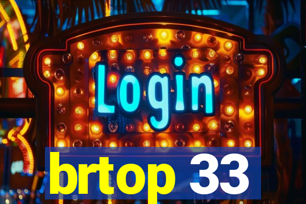 brtop 33