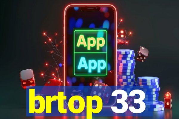 brtop 33