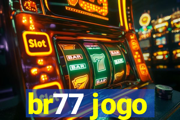 br77 jogo