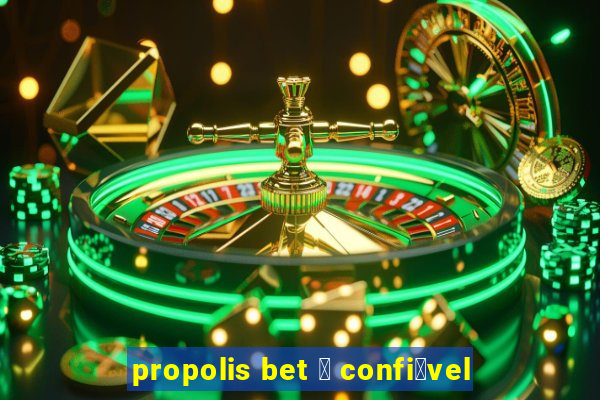 propolis bet 茅 confi谩vel