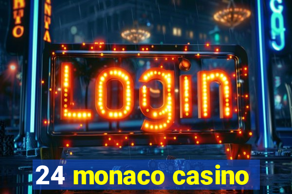 24 monaco casino