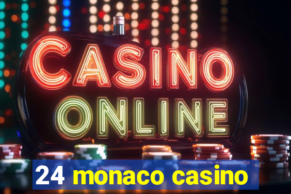 24 monaco casino