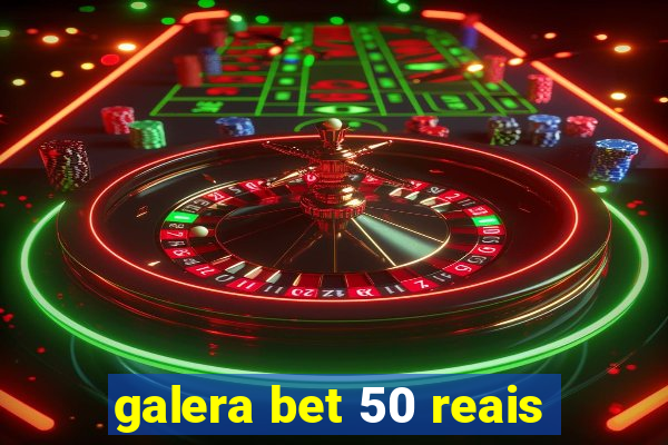 galera bet 50 reais