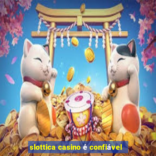 slottica casino é confiável