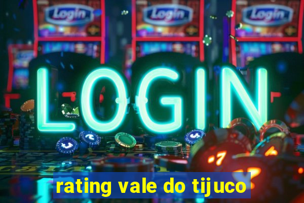 rating vale do tijuco