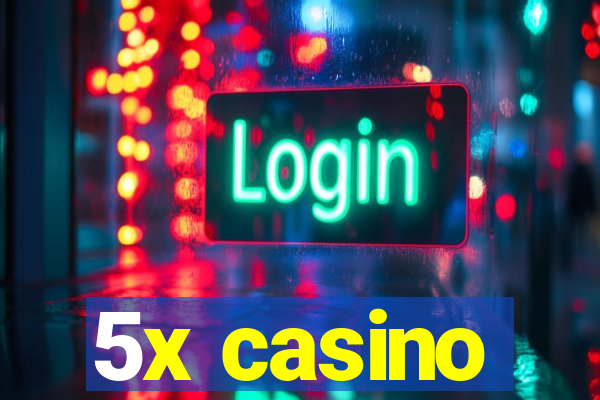 5x casino