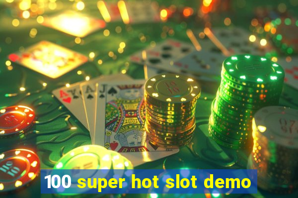 100 super hot slot demo