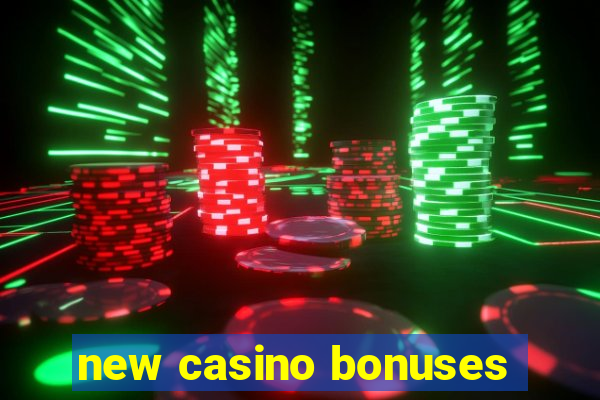 new casino bonuses