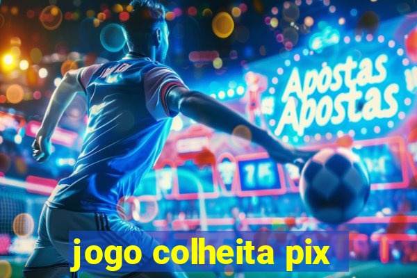 jogo colheita pix