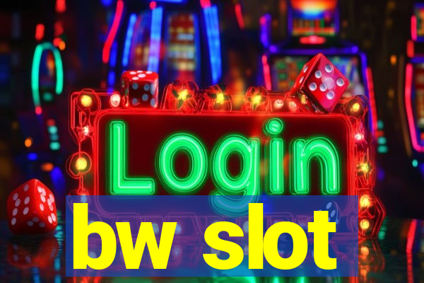 bw slot