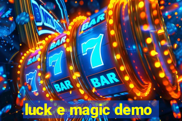 luck e magic demo