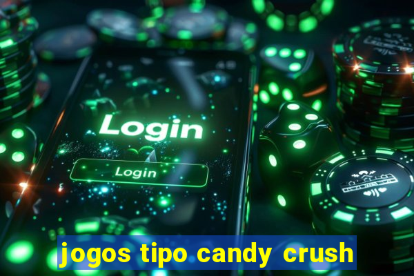 jogos tipo candy crush