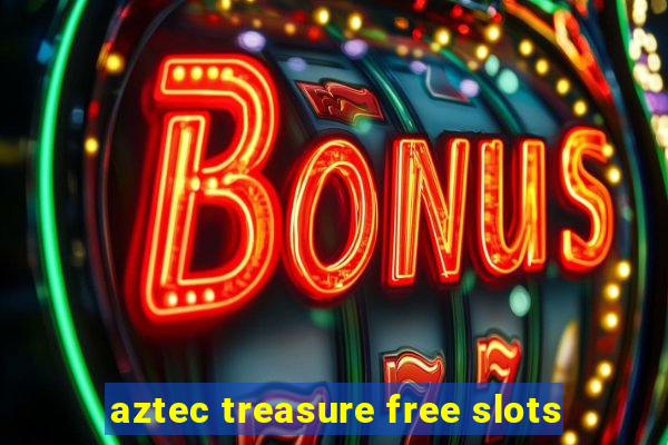 aztec treasure free slots