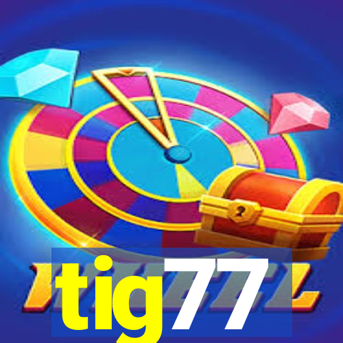 tig77