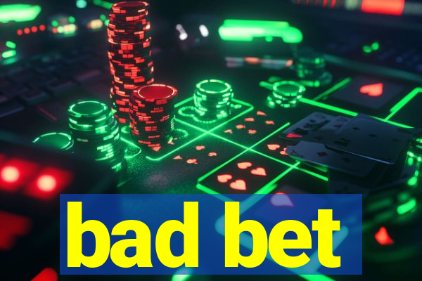 bad bet