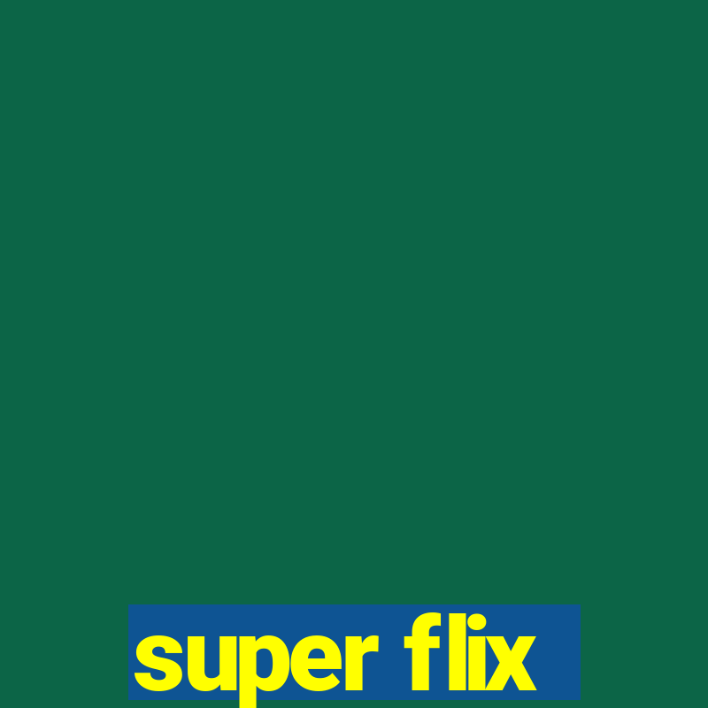 super flix