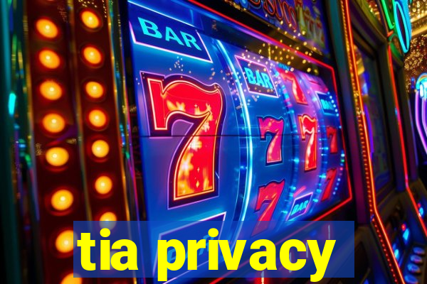 tia privacy