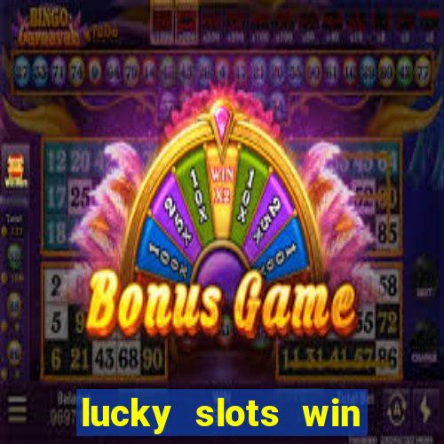 lucky slots win real cash 777