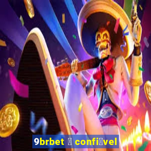 9brbet 茅 confi谩vel