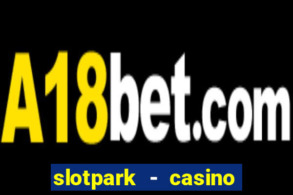 slotpark - casino slot games