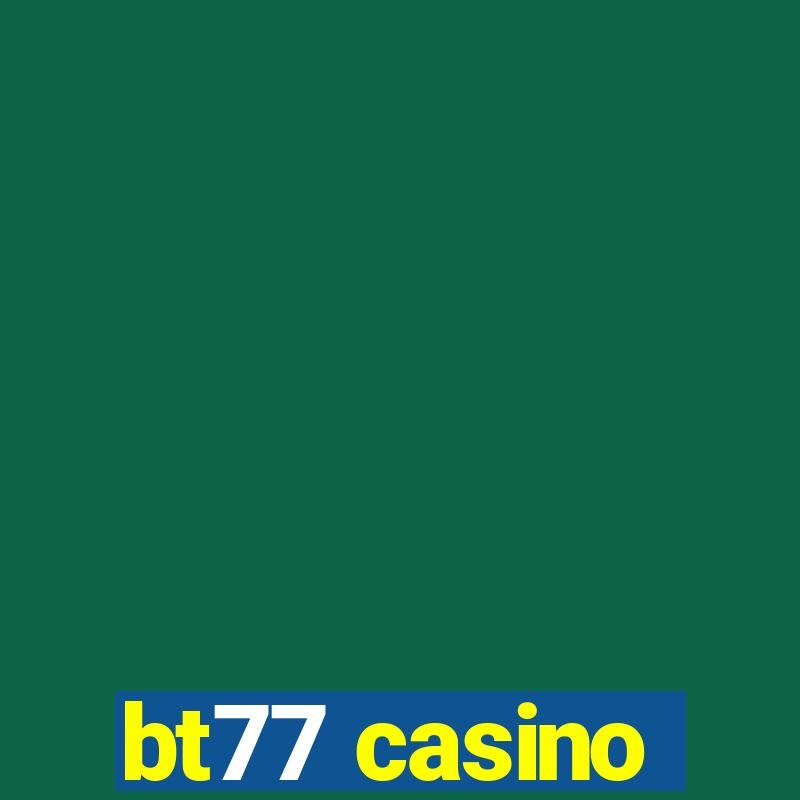 bt77 casino