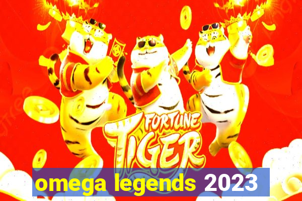 omega legends 2023