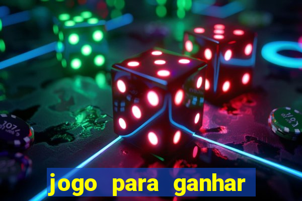 jogo para ganhar dinheiro agora