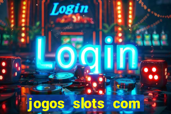 jogos slots com bonus de cadastro