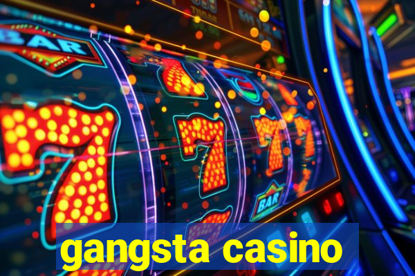 gangsta casino