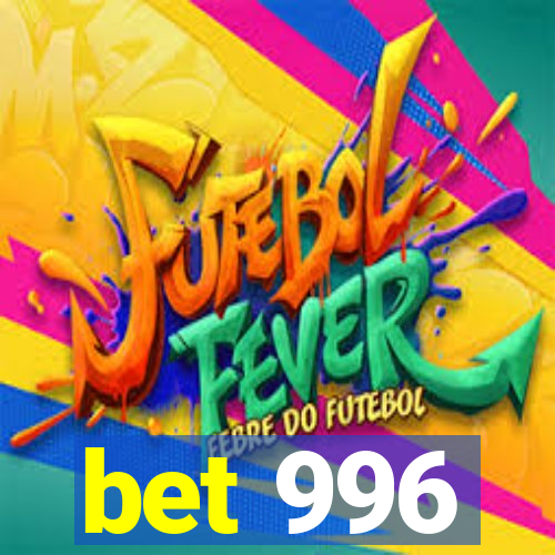 bet 996