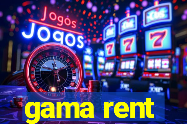 gama rent