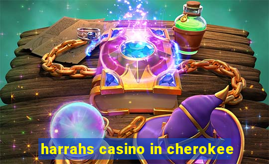 harrahs casino in cherokee