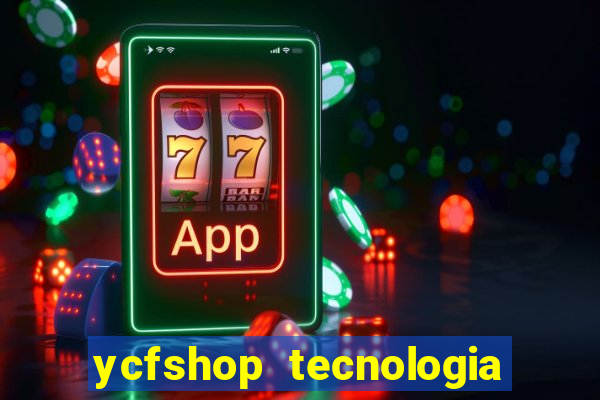 ycfshop tecnologia em ecommerce ltda jogos