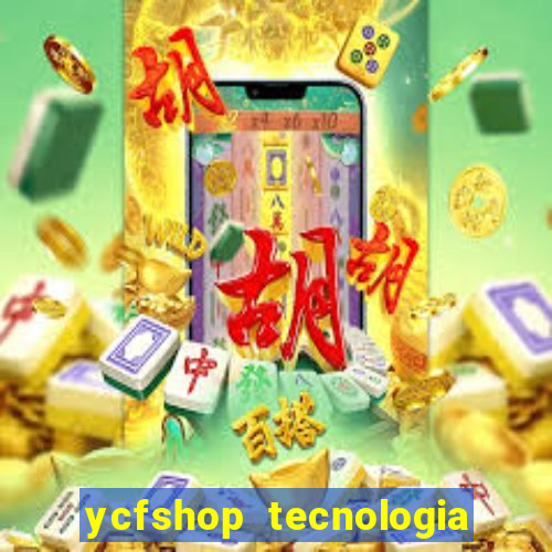 ycfshop tecnologia em ecommerce ltda jogos