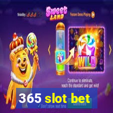 365 slot bet