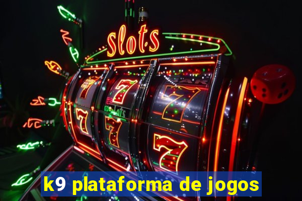 k9 plataforma de jogos