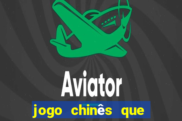 jogo chinês que ganha dinheiro