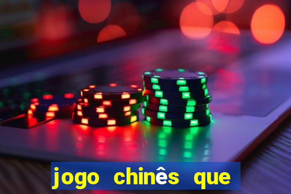 jogo chinês que ganha dinheiro