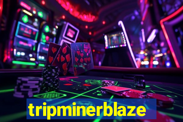 tripminerblaze