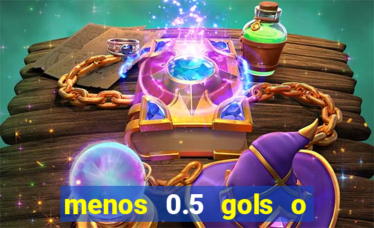 menos 0.5 gols o que significa