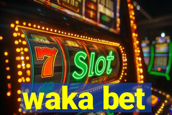 waka bet