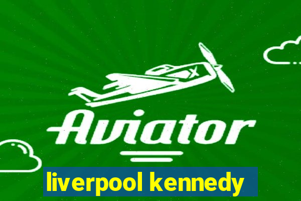 liverpool kennedy