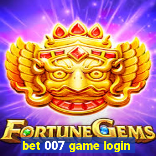 bet 007 game login